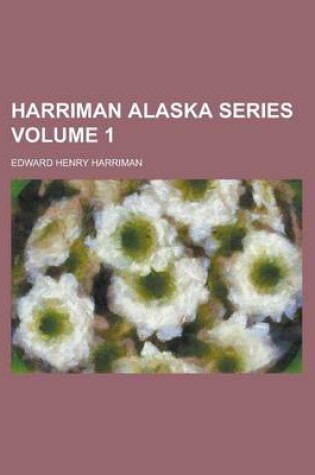 Cover of Harriman Alaska Series Volume 1