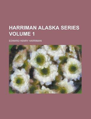 Book cover for Harriman Alaska Series Volume 1