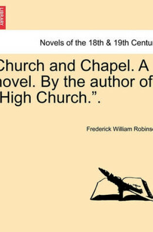 Cover of Church and Chapel. a Novel. by the Author of High Church..