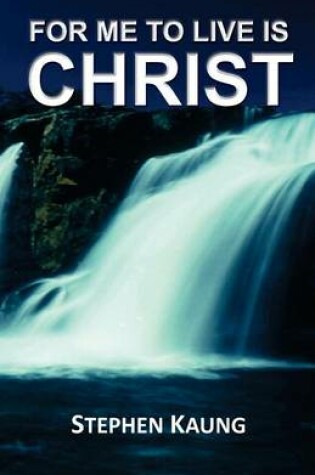 Cover of For Me to Live is Christ