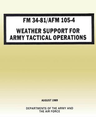 Book cover for Weather Support for Army Tactical Operations (FM 34-81 / AFM 105-4)