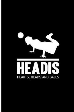 Cover of Headis Hearts, Heads And Balls