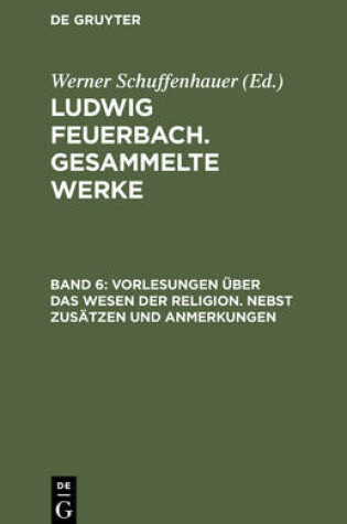 Cover of Vorlesungen Ueber Das Wesen Der Religion/Nebst Zusaetzen Und Anmerkungen