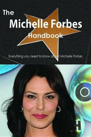 Cover of The Michelle Forbes Handbook - Everything You Need to Know about Michelle Forbes