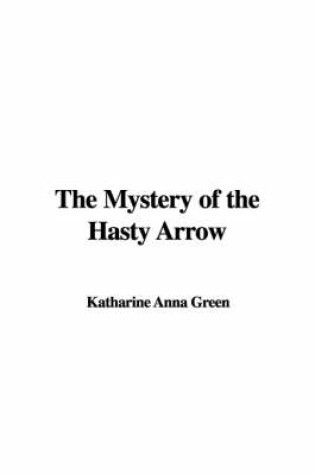 Cover of The Mystery of the Hasty Arrow