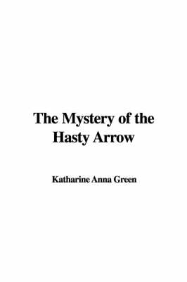 Book cover for The Mystery of the Hasty Arrow