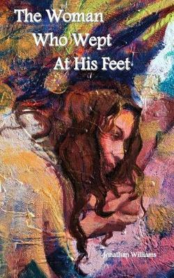 Book cover for The Woman Who Wept at His Feet - Smaller Size