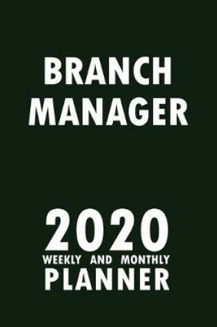 Cover of Branch Manager 2020 Weekly and Monthly Planner