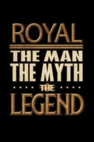 Cover of Royal The Man The Myth The Legend