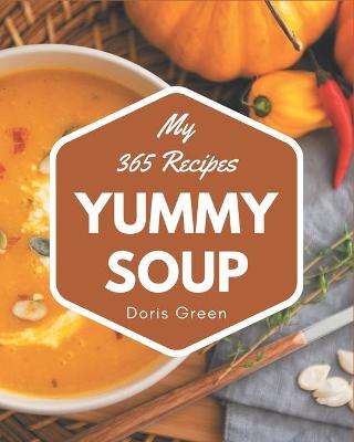 Book cover for My 365 Yummy Soup Recipes