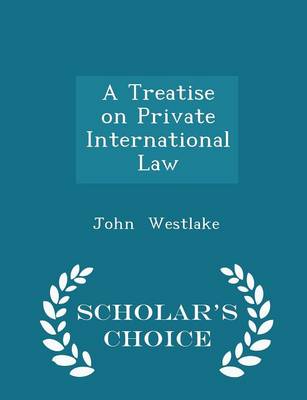 Book cover for A Treatise on Private International Law - Scholar's Choice Edition