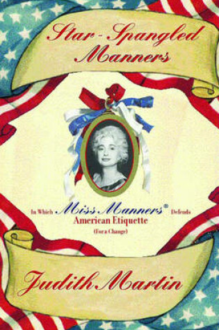 Cover of Star-Spangled Manners: In Which Miss Manners Defends American Etiquette (For a Change)