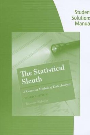 Cover of Student Solutions Manual for Ramsey/Schafer's The Statistical Sleuth: A  Course in Methods of Data Analysis, 3rd