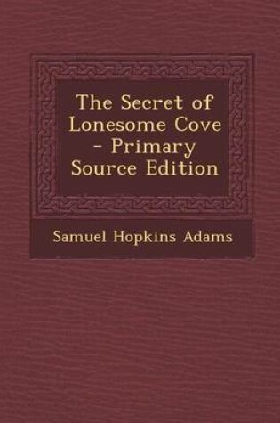 Cover of The Secret of Lonesome Cove - Primary Source Edition
