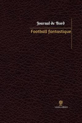 Cover of Football fantastique Journal de bord