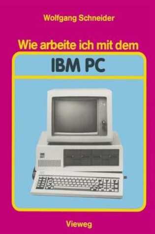 Cover of Wie arbeite ich mit dem IBM PC