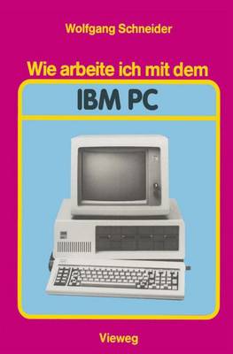 Book cover for Wie arbeite ich mit dem IBM PC