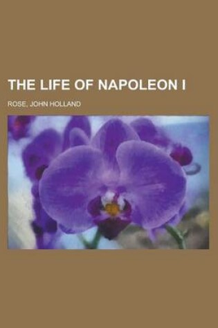 Cover of The Life of Napoleon I Volume 1