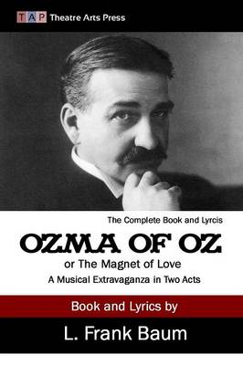 Book cover for Ozma of Oz or The Magnet of Love: A Musical Extravaganza In Two Acts