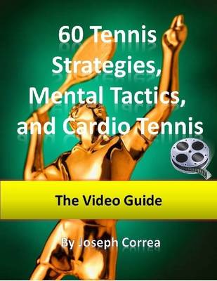 Book cover for 60 Tennis Strategies and Mental Tactics: Includes Cardio Tennis Video