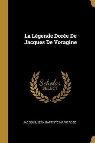 Cover of La L�gende Dor�e De Jacques De Voragine