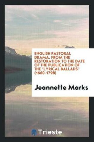 Cover of English Pastoral Drama. from the Restoration to the Date of the Publication of the Lyrical Ballads (1660-1798)