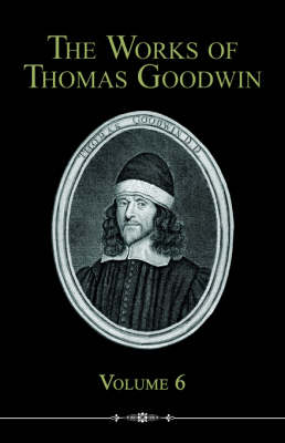 Book cover for The Works of Thomas Goodwin, Volume 6