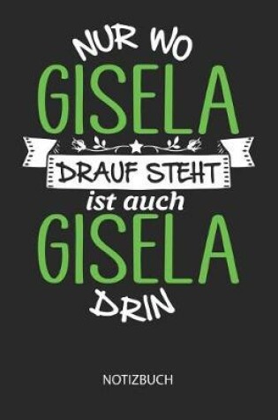 Cover of Nur wo Gisela drauf steht - Notizbuch