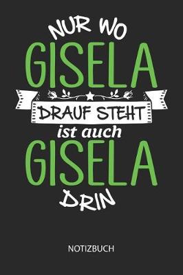 Book cover for Nur wo Gisela drauf steht - Notizbuch