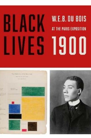 Cover of Black Lives 1900: W.E.B. Du Bois at the Paris Exposition