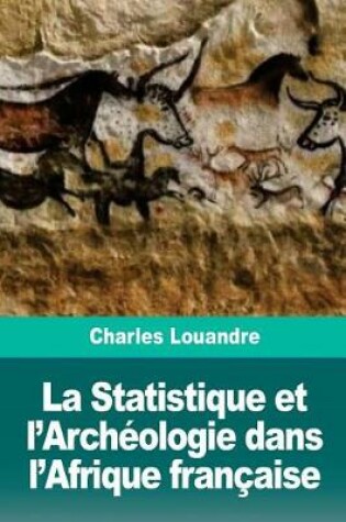 Cover of La Statistique et l'Archeologie dans l'Afrique francaise