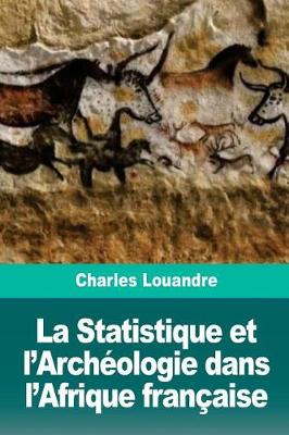 Book cover for La Statistique et l'Archeologie dans l'Afrique francaise