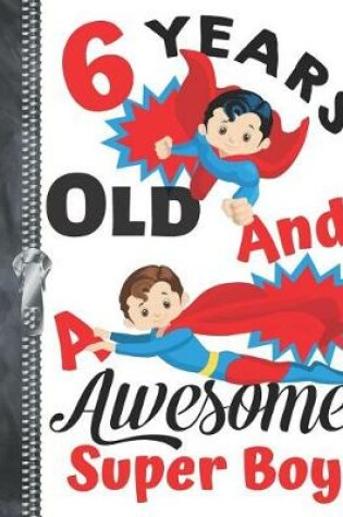 Cover of 6 Years Old And A Awesome Super Boy