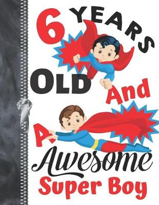 Book cover for 6 Years Old And A Awesome Super Boy