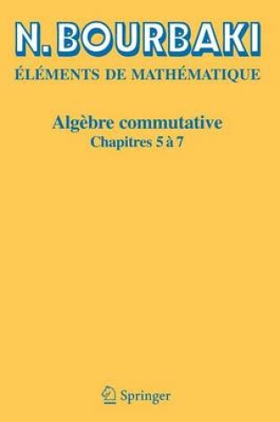 Cover of Algebre Commutative: Chapitres 5 a 7