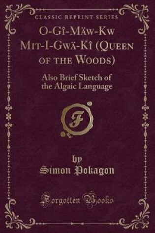 Cover of O-Gî-Mäw-Kwě Mit-I-Gwä-Kî (Queen of the Woods)