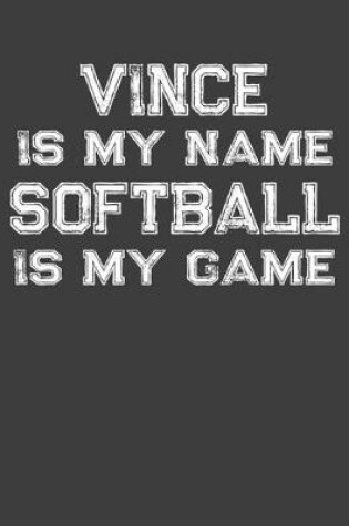 Cover of Vince Is My Name Softball Is My Game