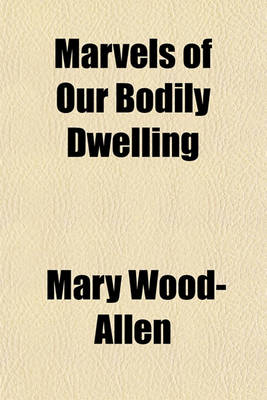 Book cover for Marvels of Our Bodily Dwelling