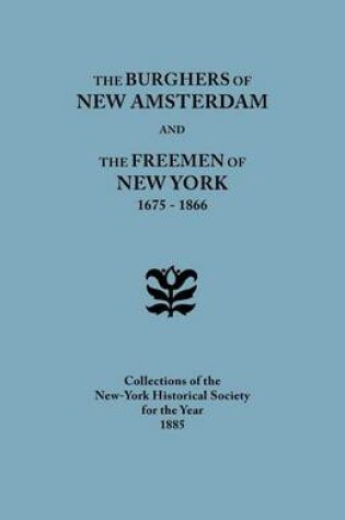 Cover of Burghers of New Amsterdam and the Freemen of New York 1675-1866