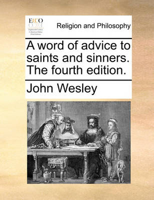 Book cover for A word of advice to saints and sinners. The fourth edition.