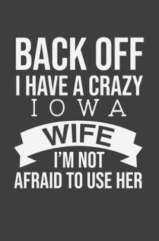 Cover of Back Off I Have A Crazy Iowa Wife I'm Not Afraid To Use Her