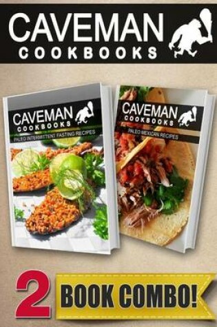 Cover of Paleo Intermittent Fasting Recipes and Paleo Mexican Recipes
