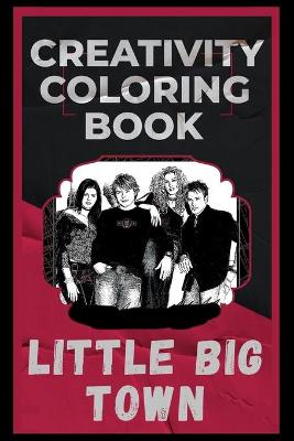 Book cover for Little Big Town Creativity Coloring Book