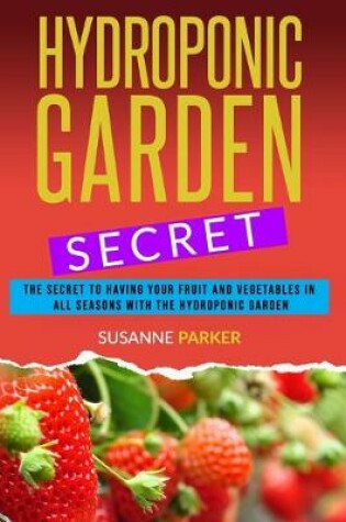 Cover of Hydroponic Garden Secret