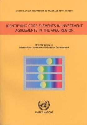 Cover of Identifying core elements in investment agreements in the APEC region