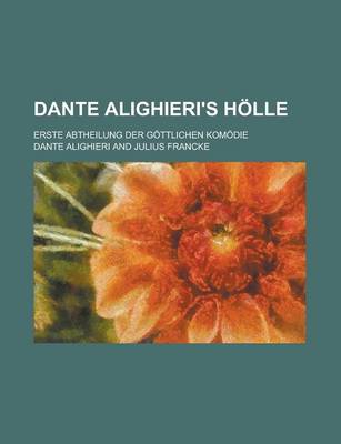 Book cover for Dante Alighieri's Holle; Erste Abtheilung Der Gottlichen Komodie