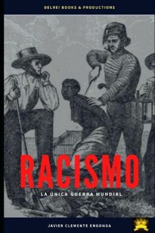 Cover of Racismo, La Única Guerra Mundial
