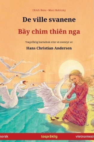 Cover of De ville svanene - Bầy chim thi�n nga (norsk - vietnamesisk)