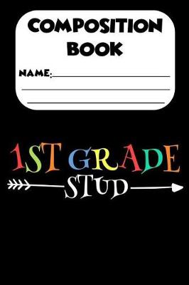 Book cover for Composition Book 1st Grade Stud