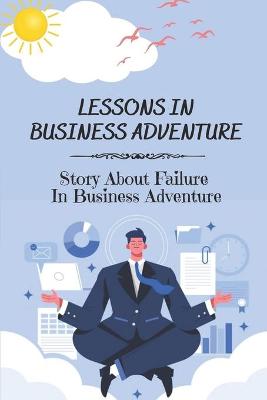 Cover of Lessons In Business Adventure